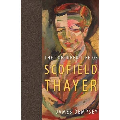 The Tortured Life of Scofield Thayer - Paperback