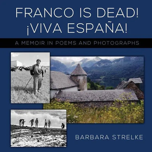 Franco Is Dead! Viva España!: A Memoir in Poems and Photographs - Paperback