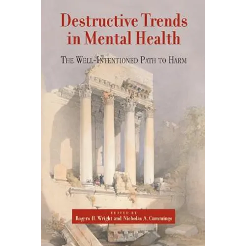 Destructive Trends in Mental Health: The Well Intentioned Path to Harm - Paperback