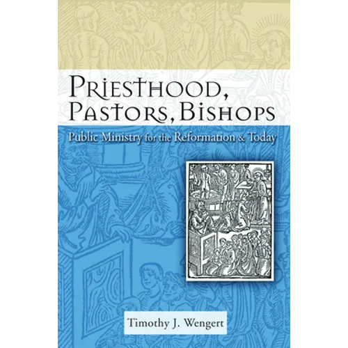 Priesthood, Pastors, Bishops: Public Ministry for the Reformation and Today - Paperback