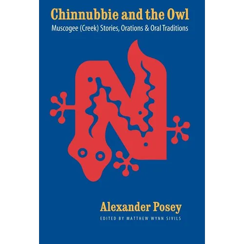 Chinnubbie and the Owl: Muscogee (Creek) Stories, Orations, and Oral Traditions - Hardcover