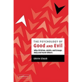 The Psychology of Good and Evil: Why Children, Adults, and Groups Help and Harm Others