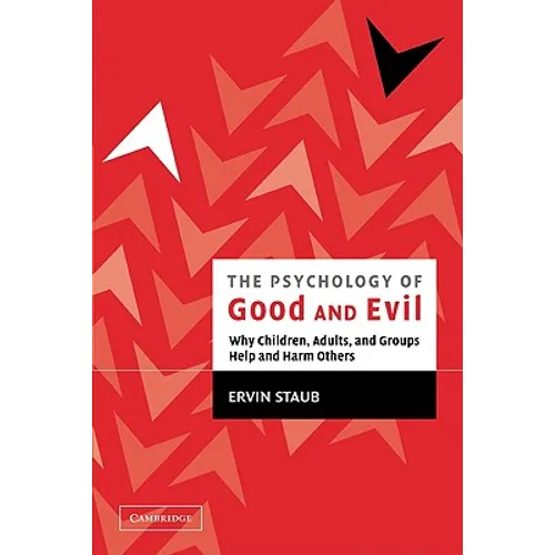 The Psychology of Good and Evil: Why Children, Adults, and Groups Help and Harm Others - Paperback