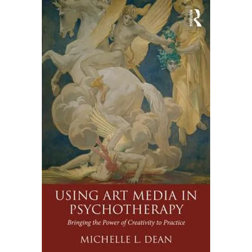 Using Art Media in Psychotherapy: Bringing the Power of Creativity to Practice - Paperback