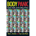 Body Panic: Gender, Health, and the Selling of Fitness