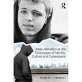 Male Alienation at the Crossroads of Identity, Culture and Cyberspace