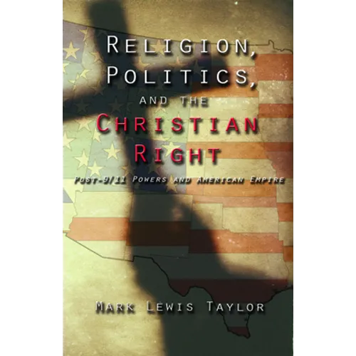 Religion, Politics, and the Christian Right: Post 9-11 Powers and American Empire - Paperback