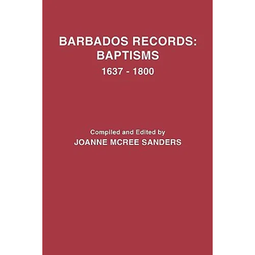 Barbados Records: Baptisms, 1637-1800 - Paperback
