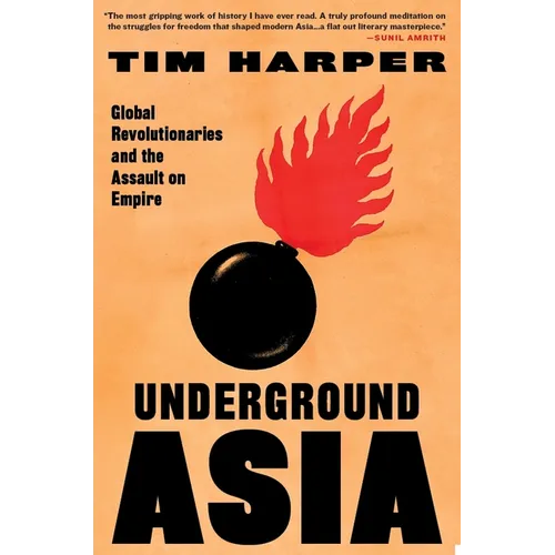 Underground Asia: Global Revolutionaries and the Assault on Empire - Paperback