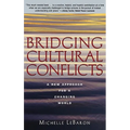 Bridging Cultural Conflicts: A New Approach for a Changing World