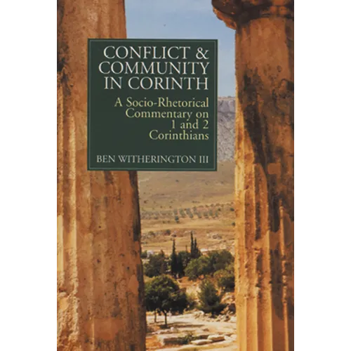 Conflict and Community in Corinth: A Socio-Rhetorical Commentary on 1 and 2 Corinthians - Paperback