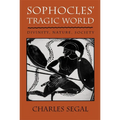 Sophoclesu Tragic World: Divinity, Nature, Society