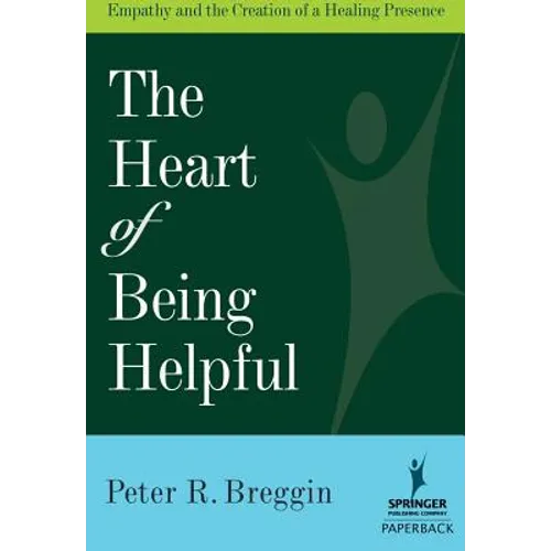 The Heart of Being Helpful: Empathy and the Creation of a Healing Presence - Paperback