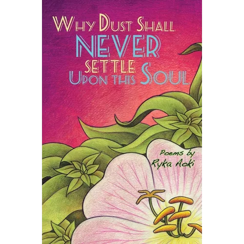 Why Dust Shall Never Settle Upon This Soul - Paperback