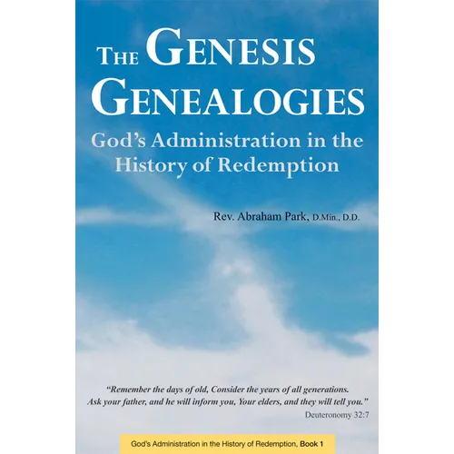 The Genesis Genealogies: God's Administration in the History of Redemption (Book 1) - Hardcover