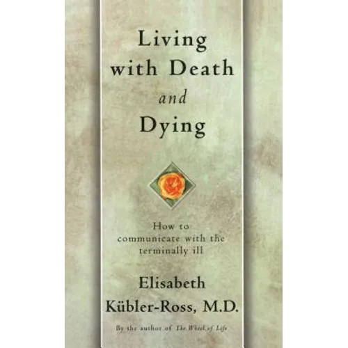 Living with Death and Dying: How to Communicate with the Terminally Ill - Paperback