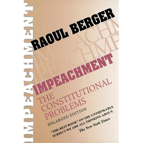 Impeachment: The Constitutional Problems, Enlarged Edition