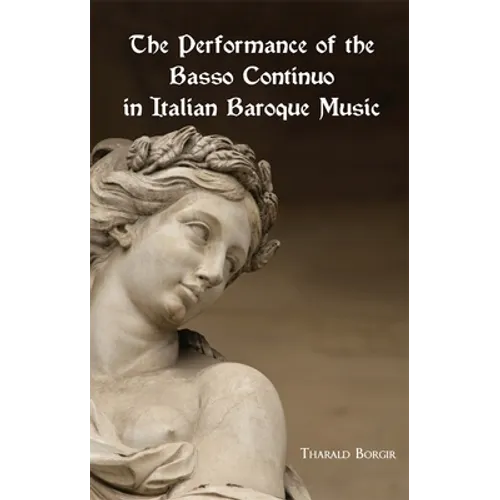 The Performance of the Basso Continuo in Italian Baroque Music - Paperback