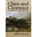 Clans and Clearance: The Highland Clearances Volume One