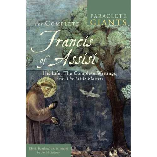 The Complete Francis of Assisi: His Life, the Complete Writings, and the Little Flowers - Paperback