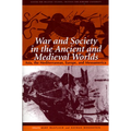 War and Society in the Ancient and Medieval Worlds: Asia, the Mediterranean, Europe, and Mesoamerica