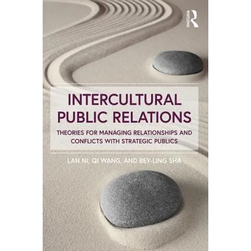 Intercultural Public Relations: Theories for Managing Relationships and Conflicts with Strategic Publics - Paperback