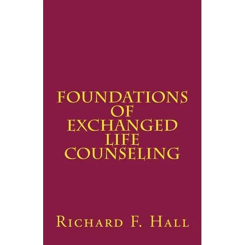 Foundations Of Exchanged Life Counseling - Paperback