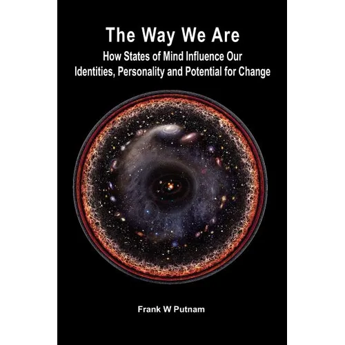 The Way We Are: How States of Mind Influence Our Identities, Personality and Potential for Change - Paperback
