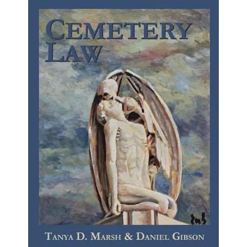 Cemetery Law: The Common Law of Burying Grounds in the United States - Paperback