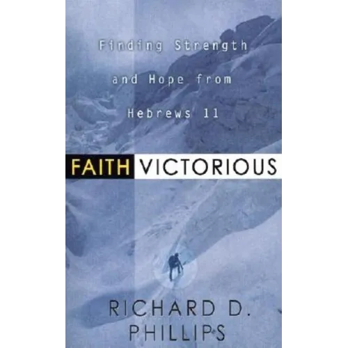 Faith Victorious: Finding Strength and Hope from Hebrews 11 - Paperback