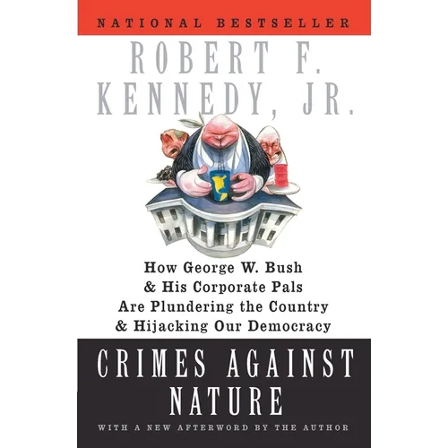 Crimes Against Nature: How George W. Bush and His Corporate Pals Are Plundering the Country and Hijacking Our Democracy - Paperback