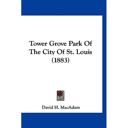 Tower Grove Park Of The City Of St. Louis (1883) - Paperback