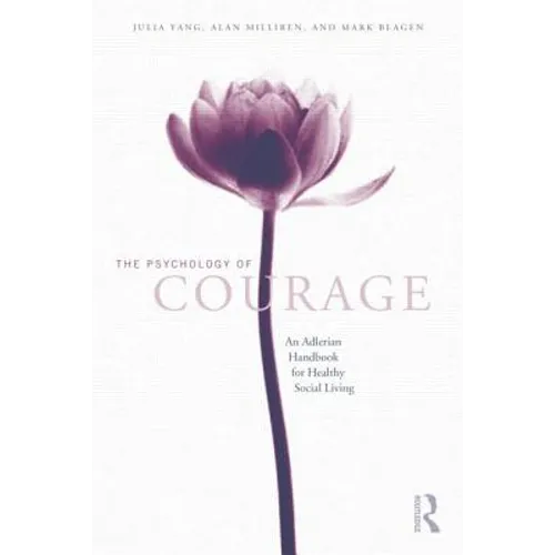 The Psychology of Courage: An Adlerian Handbook for Healthy Social Living - Paperback