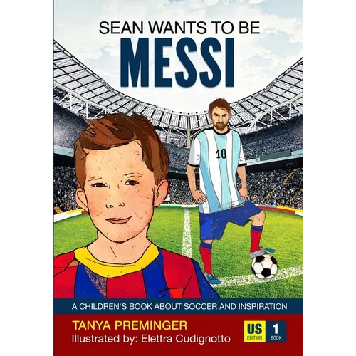 Sean Wants To Be Messi: A children's book about soccer and inspiration. US edition - Paperback