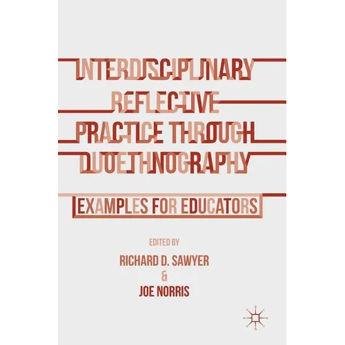 Interdisciplinary Reflective Practice Through Duoethnography: Examples for Educators