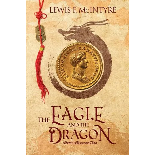 The Eagle and the Dragon: A Novel of Rome and China - Paperback