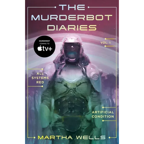 The Murderbot Diaries Vol. 1: All Systems Red, Artificial Condition - Paperback