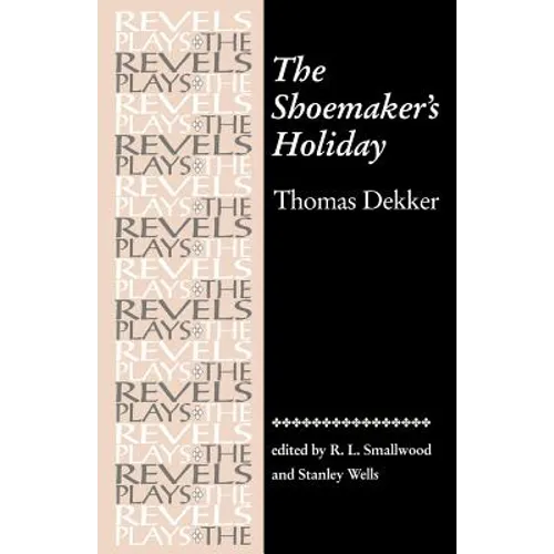 The Shoemaker's Holiday: By Thomas Dekker - Paperback