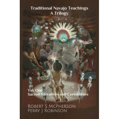 Traditional Navajo Teachings: Sacred Narratives and Ceremonies - Paperback