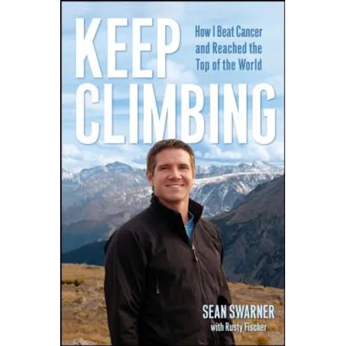Keep Climbing: How I Beat Cancer and Reached the Top of the World - Paperback