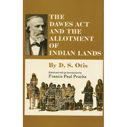 The Dawes ACT and the Allotment of Indian Lands: Volume 123 - Paperback