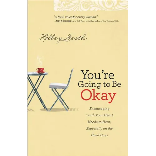 You're Going to Be Okay: Encouraging Truth Your Heart Needs to Hear, Especially on the Hard Days - Paperback