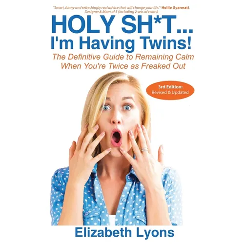 Holy Sh*t...I'm Having Twins!: The Definitive Guide to Remaining Calm When You're Twice as Freaked Out - Paperback