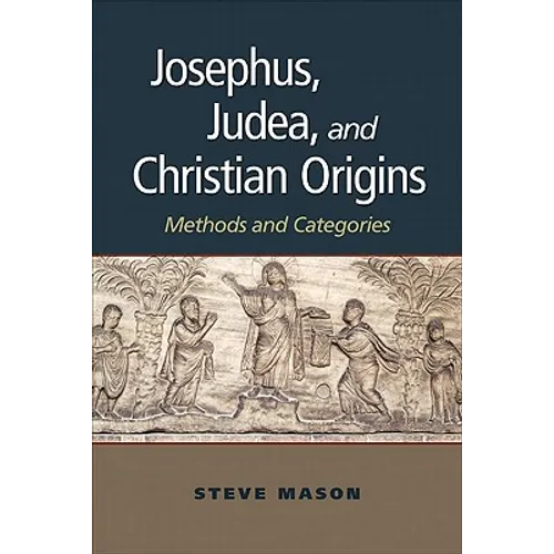 Josephus, Judea, and Christian Origins: Methods and Categories - Paperback