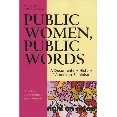 Public Women, Public Words: A Documentary History of American Feminism, Volume III - Paperback