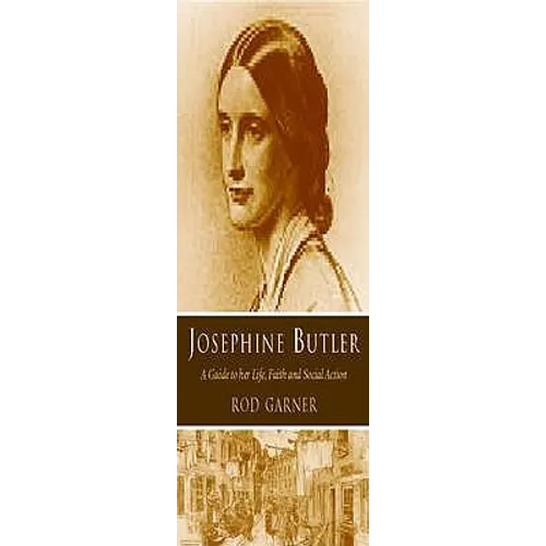 Josephine Butler: A Guide to Her Life, Faith and Social Action - Paperback