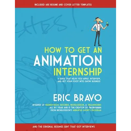How to Get an Animation Internship: A Guide that Helps You Apply, Interview, and Get Your Foot Into Show Business