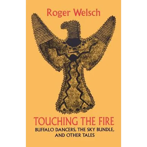 Touching the Fire: Buffalo Dancers, the Sky Bundle, and Other Tales - Paperback