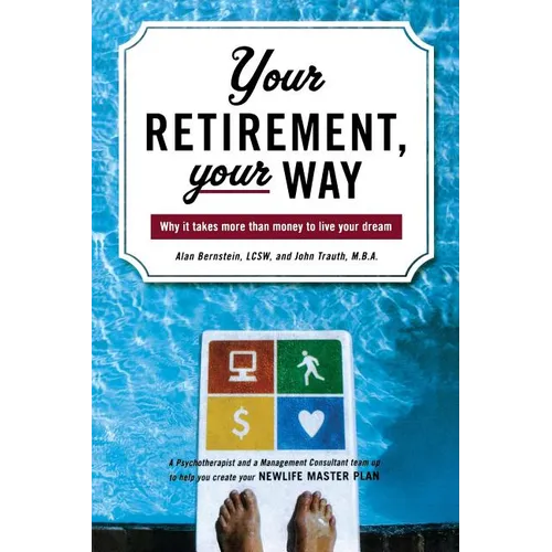 Your Retirement, Your Way: Why it takes more than money to live your dream - Paperback