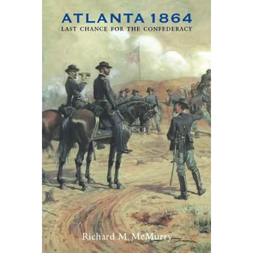 Atlanta 1864: Last Chance for the Confederacy - Paperback
